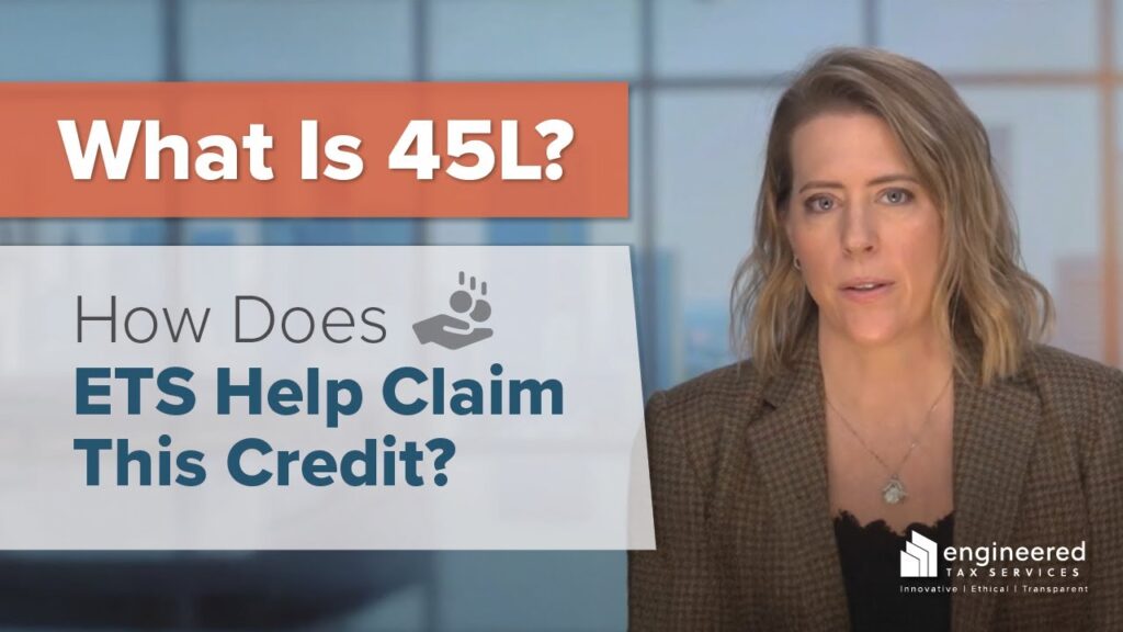 What is 45L & How Does Engineered Tax Services Help Claim This Credit?